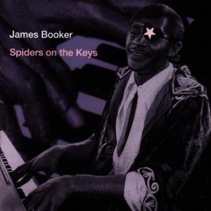 JAMES BOOKER / ジェイムズ・ブッカー / SPIDERS ON THE KEYS