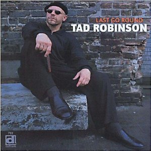 TAD ROBINSON / タッド・ロビンソン / LAST GO ROUND