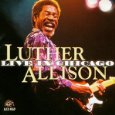 LUTHER ALLISON / ルーサー・アリスン / LIVE IN CHICAGO
