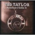 TED TAYLOR / テッド・テイラー / SOMEBODY'S GETTIN IT