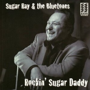 SUGAR RAY & THE BLUETONES / シュガー・レイ・アンド・ザ・ブルートーンズ / ROCKIN' SUGAR DADDY