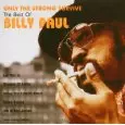 BILLY PAUL / ビリー・ポール / ONLY THE STRONG SURVIVE THE BEST OF BILLY PAUL 