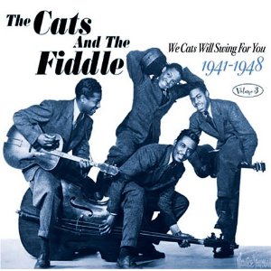 THE CATS & THE FIDDLE / キャッツ・アンド・ザ・フィドル / WE CATS WILL SWING FOR YOU 1941-48 VOL. 3