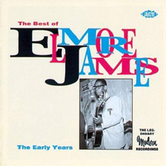 ELMORE JAMES / エルモア・ジェイムス / THE BEST OF ELMORE JAMES: THE EARLY YEARS