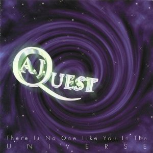 A.J. QUEST / THERE IS NO ONE LIKE YOU IN THE UNIVERSE
