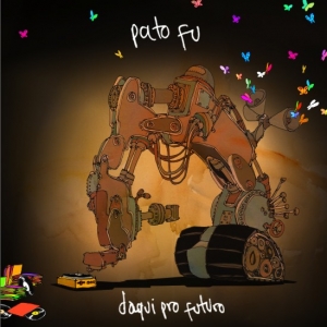 PATO FU / パト・フー / DAQUI PRO FUTURO