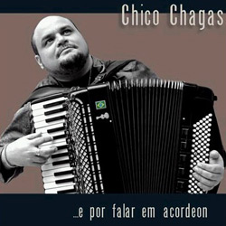 CHICO CHAGAS / E POR FALAR EM ACORDEON