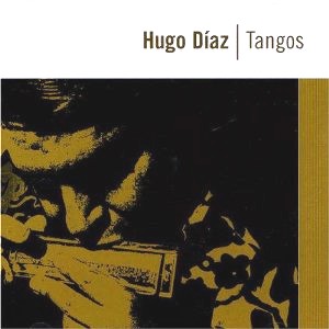 HUGO DIAZ / ウーゴ・ディアス / TANGOS