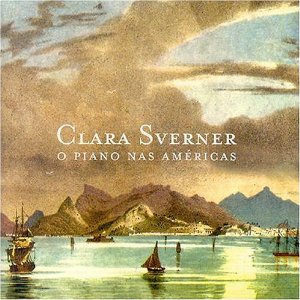 CLARA SVERNER / クララ・スヴェルネル / O PIANO NAS AMERICAS