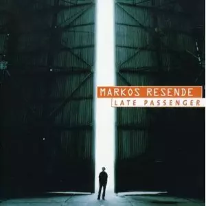 MARCOS RESENDE / マルコス・ヘゼンヂ / LATE PASSENGER