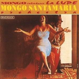 MONGO SANTAMARIA / モンゴ・サンタマリア / MONGO INTRODUCES LA LUPE