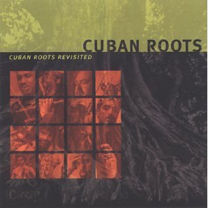 CUBAN ROOTS / CUBAN ROOTS REVISITED