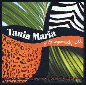 TANIA MARIA / タニア・マリア / OUTRAGEOUSLY WILD