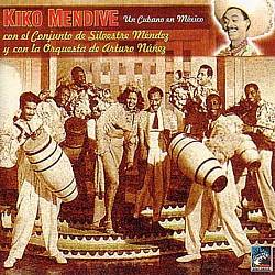 KIKO MENDIVE / UN CUBANO EN MEXICO 1942-52