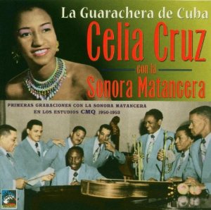 CELIA CRUZ & SONORA MATANCERA / セリア・クルース & ソノーラ・マタンセーラ / LA GUARACHERAD DE CUBA