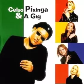 CELSO PIXINGA & A GIG / CELSO PIXINGA & A GIG