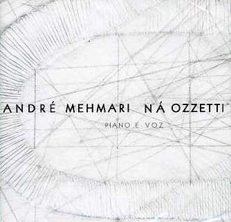 ANDRE MEHMARI & NA OZZETTI / アンドレ・メマーリ & ナー・オゼッチ / DUO-PIANO & VOZ