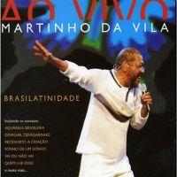 MARTINHO DA VILA / マルチーニョ・ダ・ヴィラ / BRASILATINIDADE AO VIVO