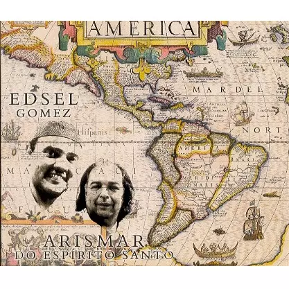 EDSEL GOMEZ & ARISMAR DO ESPIRITO SANTO / エドセル・ゴメス & アリスマール・ド・エスピリト・サント / AMERICA