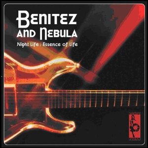 BENITEZ & NEBULA / NIGHT LIFE/ESSENCE OF LIFE