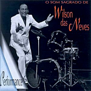 WILSON DAS NEVES / ウィルソン・ダス・ネヴィス / O SOM SAGRADO DE