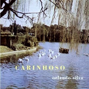 ORLANDO SILVA / オルランド・シルヴァ / CARINHOSO-SERIE 100 ANOS DE MUSICA