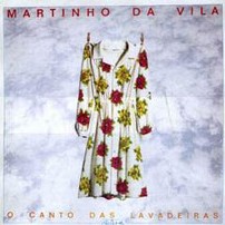 MARTINHO DA VILA / マルチーニョ・ダ・ヴィラ / O CANTO DAS LAVADEIRAS