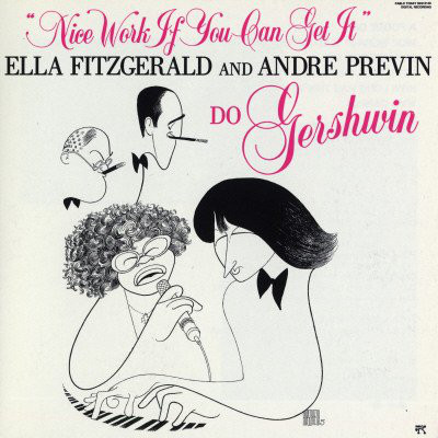 ELLA FITZGERALD / エラ・フィッツジェラルド / NICE WORK IF YOU CAN GET IT - ELLA FITZGERALD AND ANDRE PREVIN DO GERSHWIN
