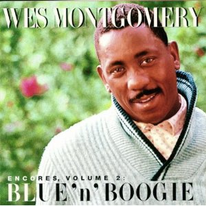 WES MONTGOMERY / ウェス・モンゴメリー / Encores Vol 2: Blue 'N' Boogie