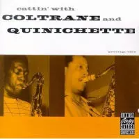 JOHN COLTRANE & PAUL QUINICHETTE  / ジョン・コルトレーン&ポール・クイニシェット / CATTIN' WITH COLTRANE & QUINICHETTE