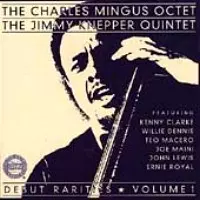 CHARLES MINGUS & JIMMY KNEPPER / チャールズ・ミンガス&ジミー・ネッパー / DEBUT RARITIES VOL 1