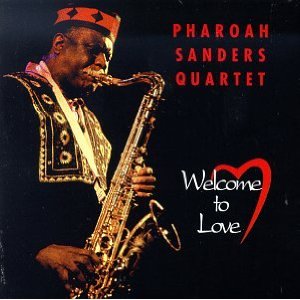 PHAROAH SANDERS / ファラオ・サンダース / Welcome to Love