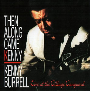 KENNY BURRELL / ケニー・バレル / Then Along Came Kenny 