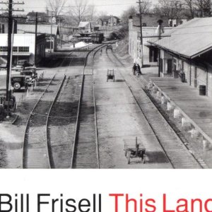 BILL FRISELL / ビル・フリゼール / THIS LAND
