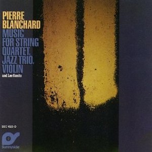 PIERRE BLANCHARD / ピエール・ブランシャール / Music For String Quartet Jazz Trio 