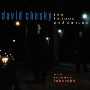 DAVID CHESKY / デヴィッド・チェスキー / Tangos And Dance
