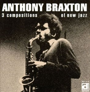 ANTHONY BRAXTON / アンソニー・ブラクストン / 3 Compositions of New Jazz