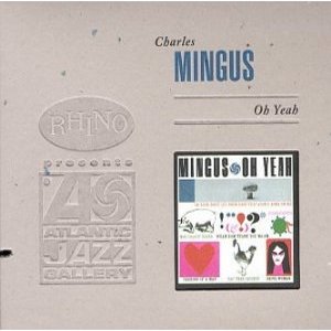 CHARLES MINGUS / チャールズ・ミンガス / OH YEAH