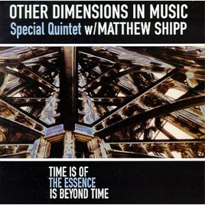 OTHER DIMENSIONS IN MUSIC / Time Is Of The Essence Is Beyond Time
