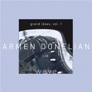 ARMEN DONELIAN / アーメン・ドネリアン / Wave: Great Ideas 1