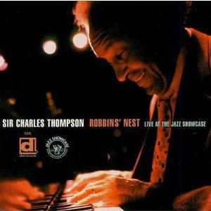 SIR CHARLES THOMPSON / サー・チャールズ・トンプソン / Robbins' Nest: Live at the Jazz Showcase