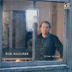 ROB MAZUREK / ロブ・マズレク / Silver Spines