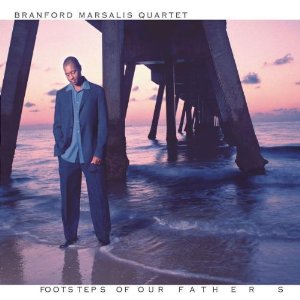 BRANFORD MARSALIS / ブランフォード・マルサリス / Footsteps of Our Fathers