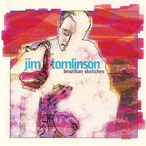 JIM TOMLINSON / ジム・トムリンソン / Brazilian Sketches 
