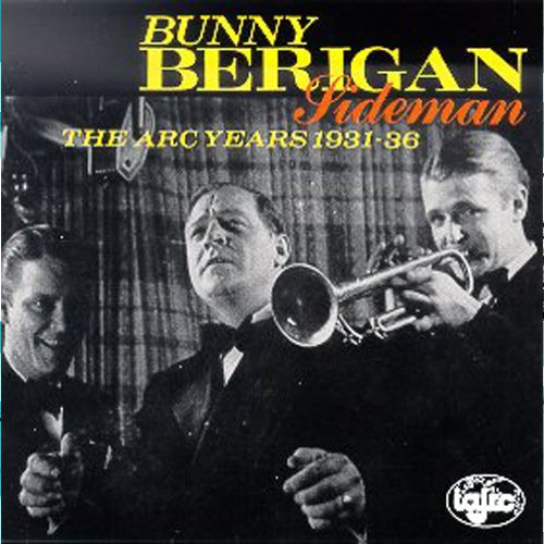 BUNNY BERIGAN / バニー・ベリガン / Sideman-the Arc Years: 1931-36 