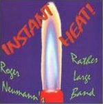 ROGER NEWMAN 'S RATHER LARGE BAND / INSTANT HEAT!