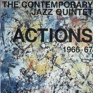 コンテンポラリー・ジャズ・クインテット / Actions 1966-67 
