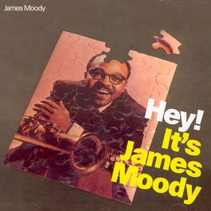 JAMES MOODY / ジェームス・ムーディ / Hey! It's James Moody 