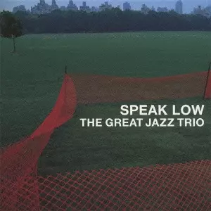 SPEAK LOW / スピーク・ロウ/GREAT JAZZ TRIO/グレイト・ジャズ