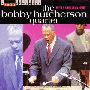 BOBBY HUTCHERSON / ボビー・ハッチャーソン / With A Song In My Heart